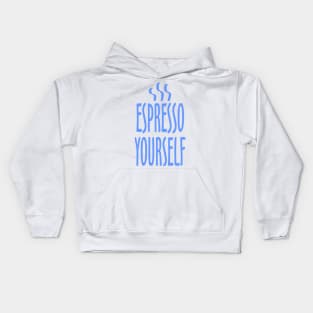 Espresso Yourself Kids Hoodie